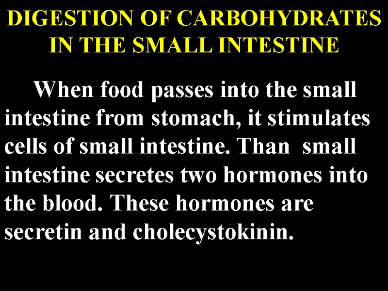 When food passes into the small intestine from stomach, it stimulates cells of small